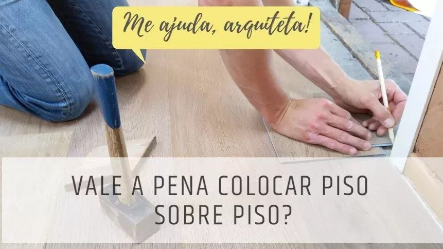 Piso sobre piso: quando vale a pena